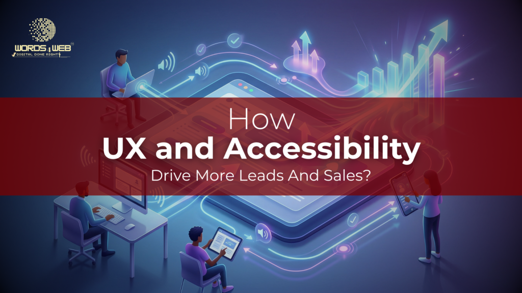 How UX and Accessibility Drive More Leads And Sales?